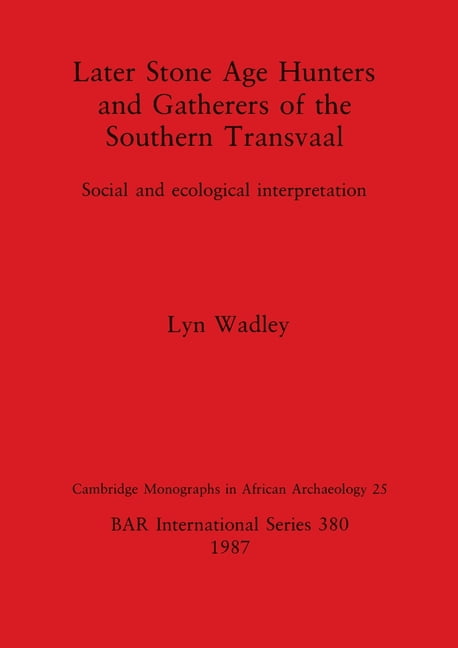 BAR International Later Stone Age Hunters and Gatherers of the Southern Transvaal: Social and ecological interpretation, Book 380, (Paperback)