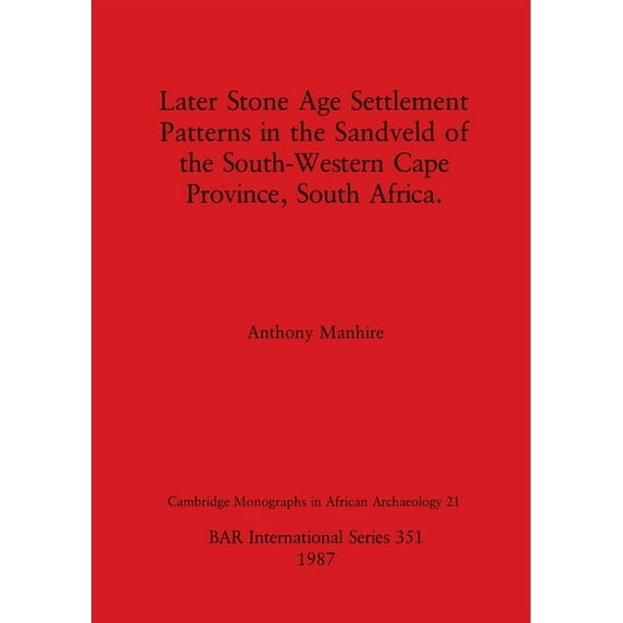 BAR International Later Stone Age Settlement Patterns in the Sandveld of the South-Western Cape Province, South Africa, Book 351, (Paperback)