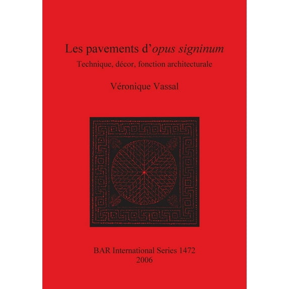 BAR International: Les pavements d'opus signinum: Technique, décor, fonction architecturale (Paperback)