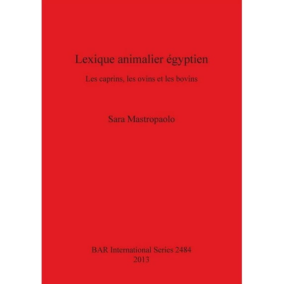 BAR International: Lexique animalier égyptien: Les caprins, les ovins et les bovins (Paperback)