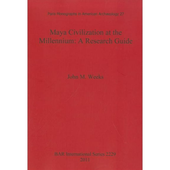BAR International Maya Civilization at the Millennium: A Reseach Guide, Book 2229, (Paperback)