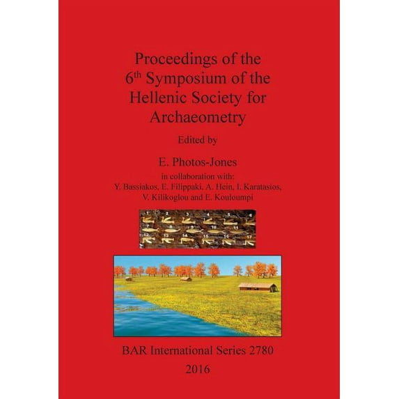 BAR International: Proceedings of the 6th Symposium of the Hellenic Society for Archaeometry (Paperback)