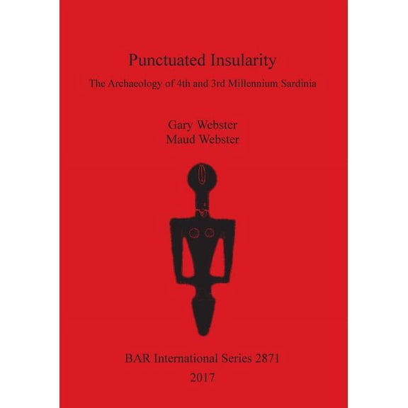 BAR International: Punctuated Insularity: The Archaeology of 4th and 3rd Millennium Sardinia (Paperback)