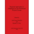 thumbnail image 1 of BAR International: Regional Approaches to Adaptation in Late Pleistocene Western Europe (Paperback), 1 of 1