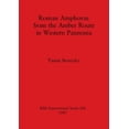 thumbnail image 1 of BAR International: Roman Amphorae from the Amber Route in Western Pannonia (Paperback), 1 of 1