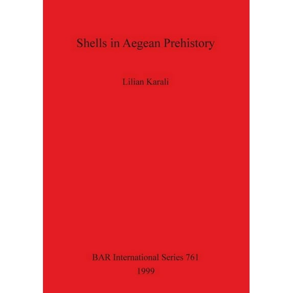 BAR International: Shells in Aegean Prehistory (Paperback)