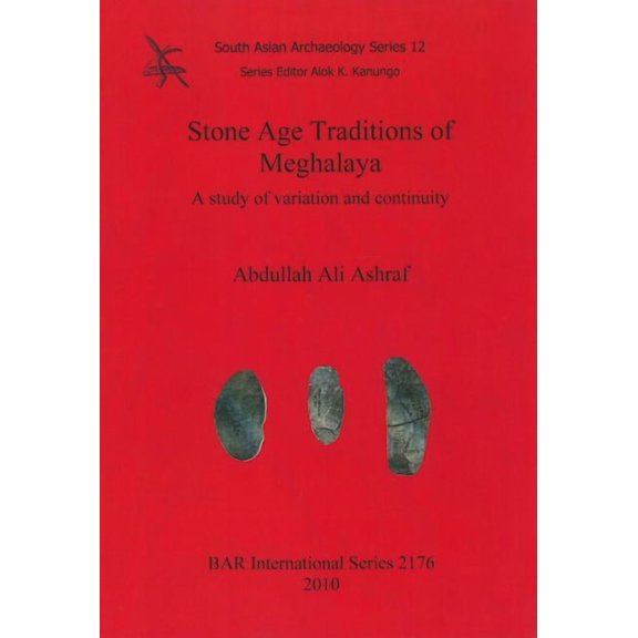 BAR International: Stone Age Traditions of Meghalaya: A study of variation and continuity (Paperback)