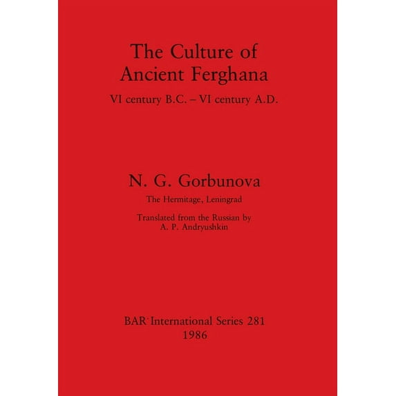 BAR International: The Culture of Ancient Ferghana (Paperback)