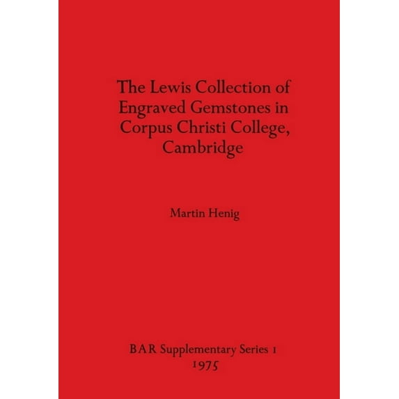 BAR International: The Lewis Collection of Engraved Gemstones in Corpus Christi College, Cambridge (Paperback)