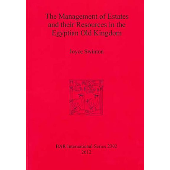 BAR International: The Management of Estates and their Resources in the Egyptian Old Kingdom (Paperback)