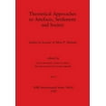 thumbnail image 1 of BAR International: Theoretical Approaches to Artefacts, Settlement and Society, Part ii: Studies in honour of Mats P. Malmer (Paperback), 1 of 1