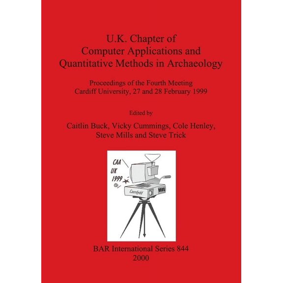 BAR International U.K. Chapter of Computer Applications and Quantitative Methods in Archaeology, Book 844, (Paperback)