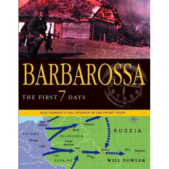 Pre-Owned BARBAROSSA: The First Seven Days; Nazi Germanys 1941 Invasion of the Soviet Union Hardcover Will Fowler