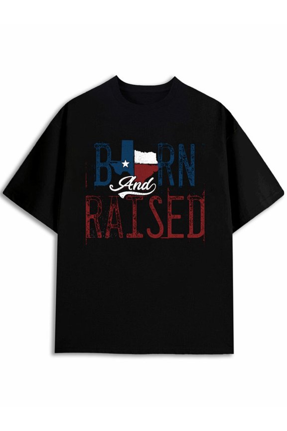 Born & Raised Texas Tee Men graphic t shirts black casual graphic Spring and summer clothing Unique Design Unisex Shirt Graphic tshirts