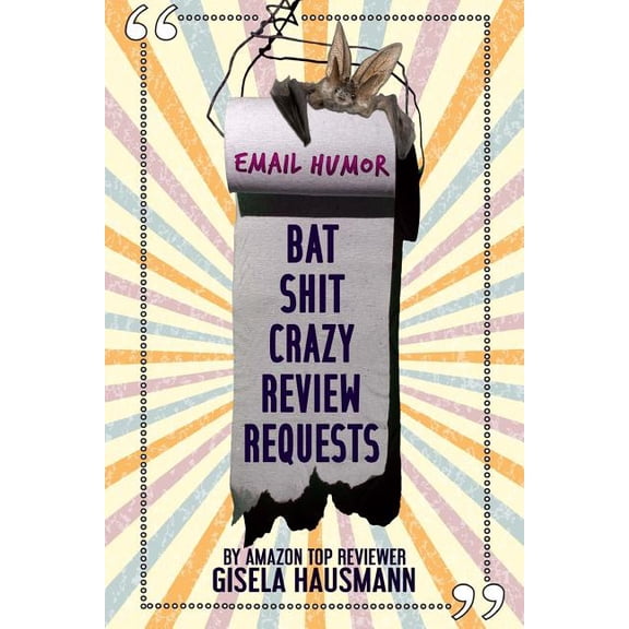 BAT SHIT CRAZY Review Requests: Email Humor (Paperback)