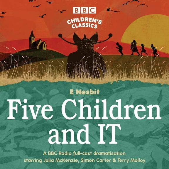 BBC Childrens Classics: Five Children and IT : A BBC Radio Full-Cast Dramatisation (CD-Audio)