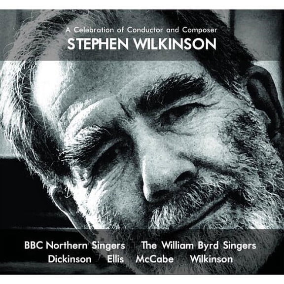 BBC Northern Singers / William Byrd Singers - Celebration Of Conductor & Composer Stephen Wilkinson - CD