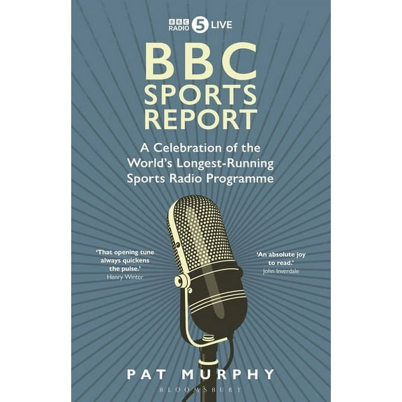 BBC Sports Report: A Celebration of the World's Longest-Running Sports Radio Programme : Shortlisted for the Sunday Times Sports Book Awards 2023 (Hardcover)