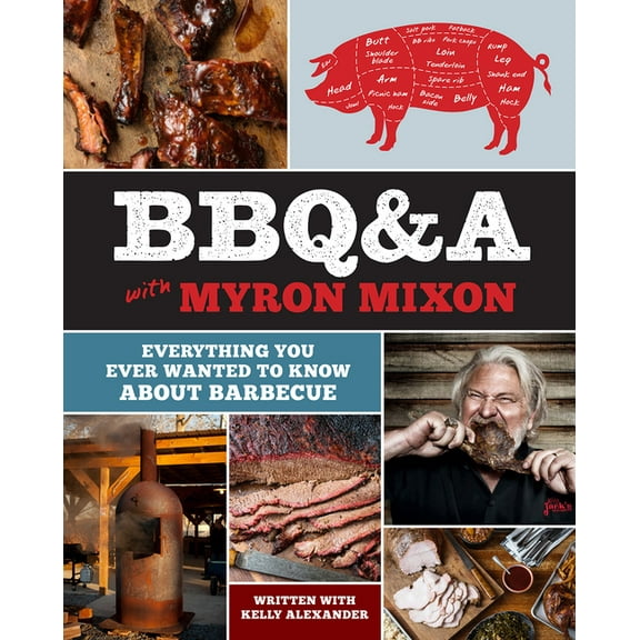 BBQ&A with Myron Mixon : Everything You Ever Wanted to Know About Barbecue (Hardcover)