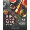 thumbnail image 1 of BBQ Sauces and Rubs for Gift Giving: 50 of the Best BBQ Sauces and Rubs (Paperback), 1 of 1