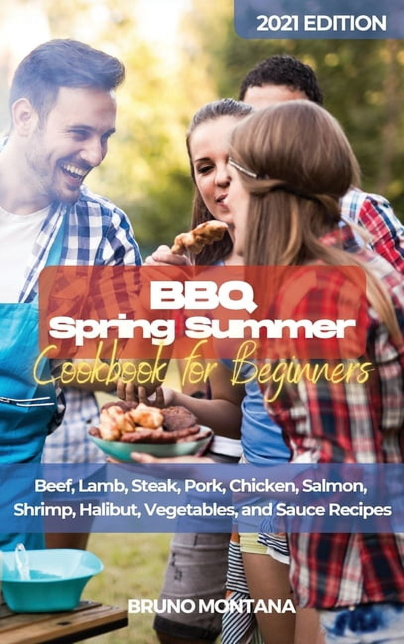 BBQ Spring Summer Cookbook for Beginners : Beef, Lamb, Steak, Pork ...