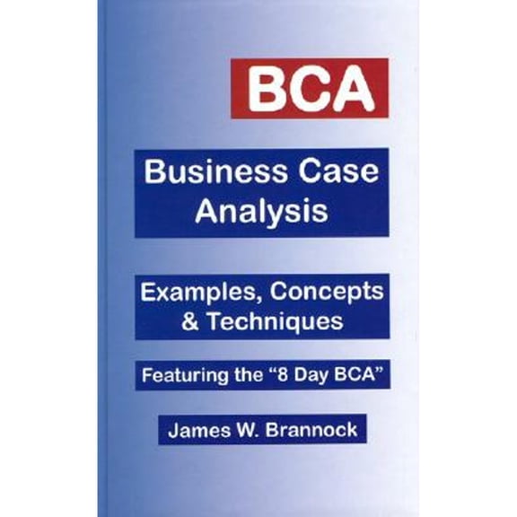 Pre-Owned BCA - Business Case Analysis : Examples, Concepts and Techniques 9780974781396 Used