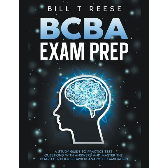 BCBA Exam Prep A Study Guide to Practice Test Questions With Answers and Master the Board Certified Behavior Analyst Examination (Paperback)