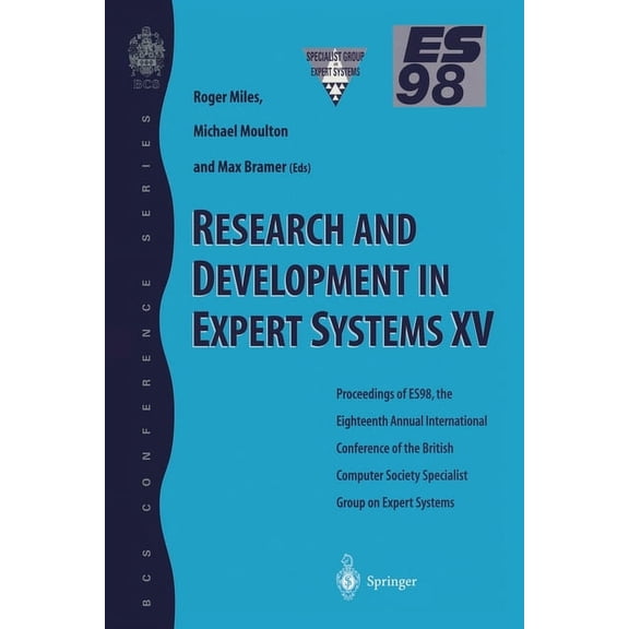 BCS Conference Series Research and Development in Expert Systems XV: Proceedings of Es98, the Eighteenth Annual International Conference of th, (Paperback)