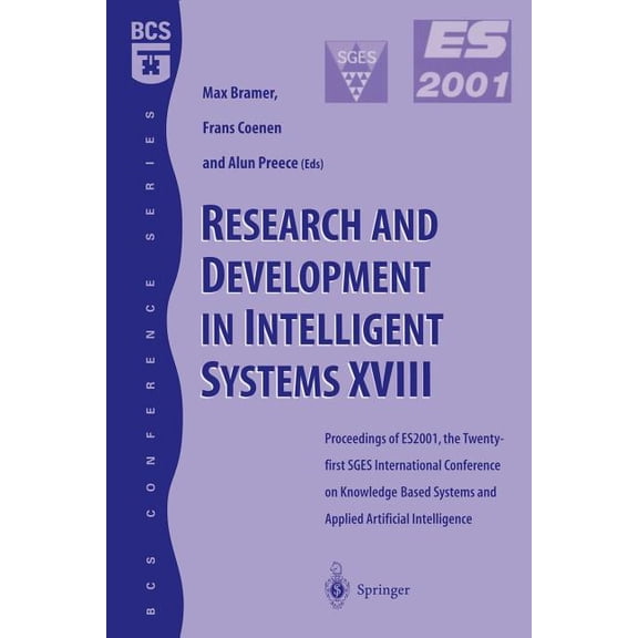 BCS Conference Series Research and Development in Intelligent Systems XVIII: Proceedings of Es2001, the Twenty-First Sges International Confer, (Paperback)