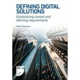 thumbnail image 1 of BCS Digital Solutions Collection Defining Digital Solutions: Establishing Context and Defining Requirements, (Paperback), 1 of 1