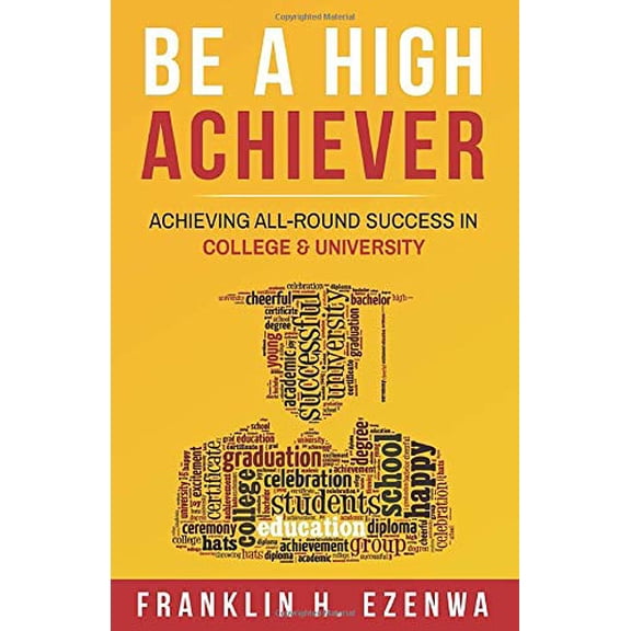 Pre-Owned BE A HIGH ACHIEVER: ACHIEVING ALL-ROUND SUCCESS IN COLLEGE & UNIVERSITY Paperback