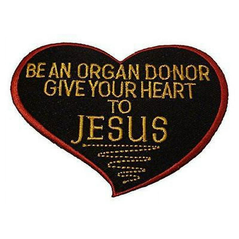 BE AN ORGAN DONOR GIVE YOUR HEART TO JESUS PATCH RELIGIOUS
