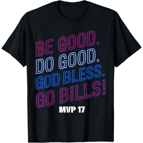 BE GOOD DO GOOD GOD BLESS GO BILLS T-Shirt
