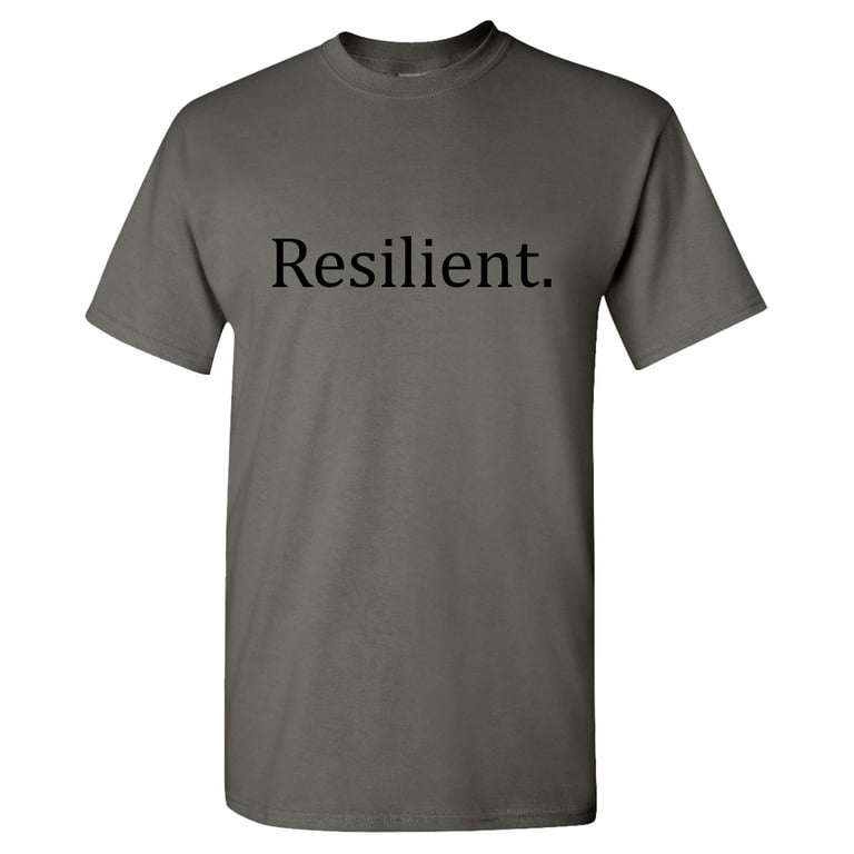 BE RESILIENT Motivational T Shirt Word Saying Inspirational
