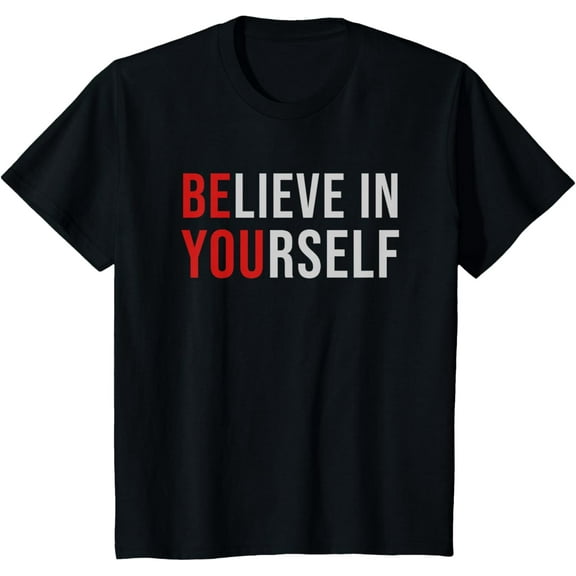 BE YOU Believe In Yourself Positive Quote Affirmation Tee T-ShirtMen and women, White Black T-shirt, size: Extra large S-4XL