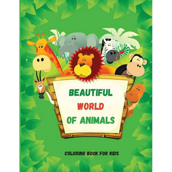 Beautiful World of Animals: Easy and Fun Educational Coloring Pages for Learning Animals  for Toddlers Ages 2-, (Paperback)