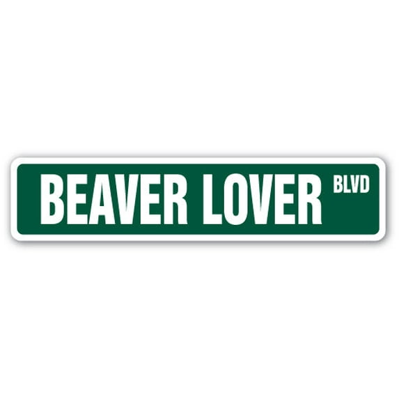 BEAVER LOVER Street Sign dam wood river mammal outdoors | Indoor/Outdoor | 36" Wide