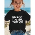 thumbnail image 1 of MAWOTEA BECAUSE I'M KIM. THATS WHY. Pattern T-shirt, Playful Graphic T-shirt for Kids, Size 3-13Years, 1 of 5