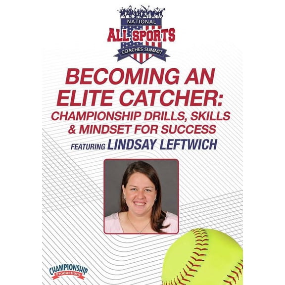 BECOMING AN ELITE CATCHER: CHAMPIONSHIP DRILLS, SKILLS & MINDSET FOR SUCCESS (LEFTWICH)