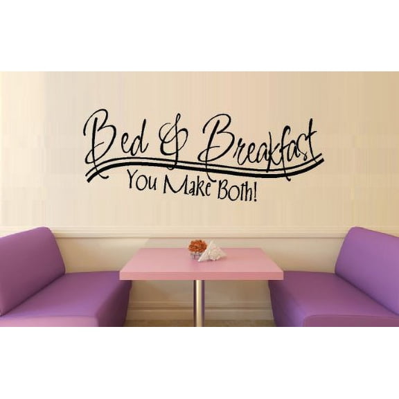 BED AND BREAKFAST YOU MAKE BOTH ~ WALL DECAL, HOME DECOR 10" X 26"