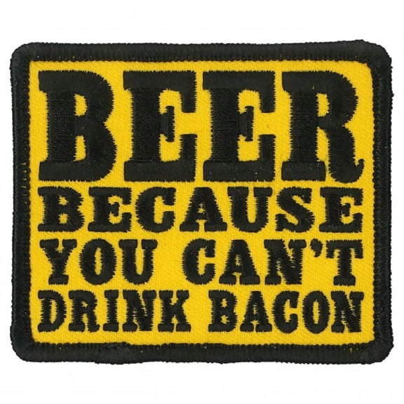 BEER BECAUSE YOU CAN'T DRINK BACON, Bikers PATCH, Thread Iron-On Heat Sealed Backing / Sew-On PATCH - 3" x 3"