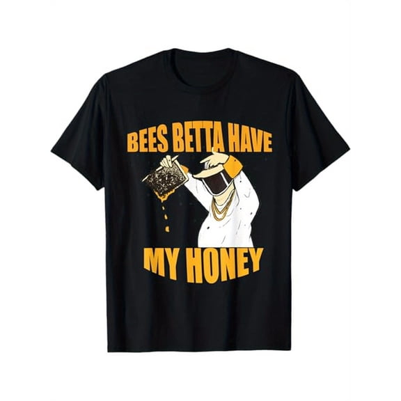 BEES BETTA HAVE MY HONEY for beekeepers and honey fans T-Shirt, 100% Cotton, Gifts for Men Dad Husband Grandpa, S-XXXL, Black