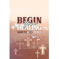 thumbnail image 1 of BEGIN Your HEALING: Write to God, (Paperback), 1 of 1