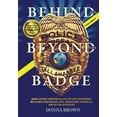 thumbnail image 1 of BEHIND AND BEYOND THE BADGE - Volume II: More Stories from the Village of First Responders with Cops, Firefighters, Ems,, (Hardcover), 1 of 1