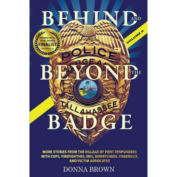BEHIND AND BEYOND THE BADGE - Volume II: More Stories from the Village of First Responders with Cops, Firefighters, Ems,, (Paperback)
