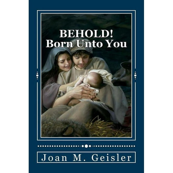 BEHOLD! Born Unto You: 'The Story Between The Verses' (Paperback)