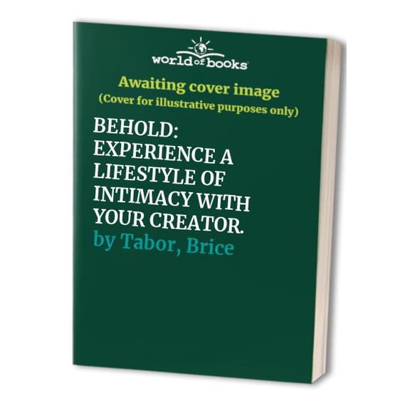 Pre-Owned BEHOLD: EXPERIENCE A LIFESTYLE OF INTIMACY WITH YOUR CREATOR. (Paperback) 0578482436 9780578482439