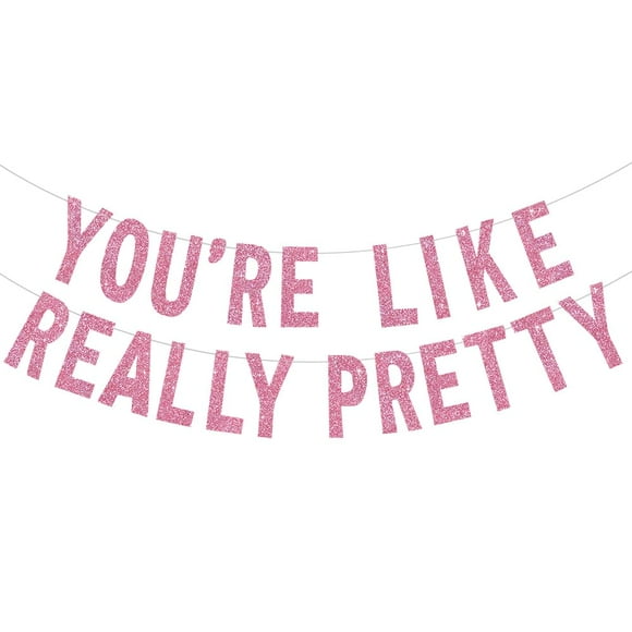 BEISHIDA Pink You're Like Really Pretty Glitter Banner,NO DIY, Pre-Strung Mean Girls Birthday Party Bachelorette Party Decorations,Birthday Gift for Girl EH6