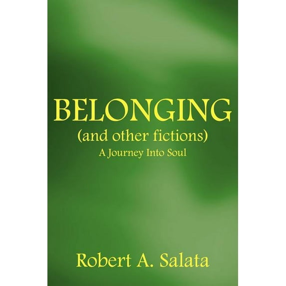 Belonging (and Other Fictions): A Journey Into Soul