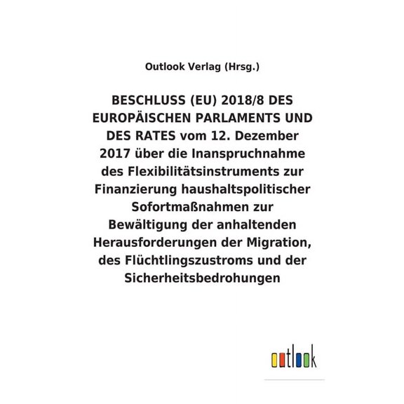 BESCHLUSS (EU) 2018/8 vom 12. Dezember 2017 ber die Inanspruchnahme des Flexibilittsinstruments zur Finanzierung haushaltspolitischer Sofortmanahmen zur Bewltigung der anhaltenden Herausforderunge